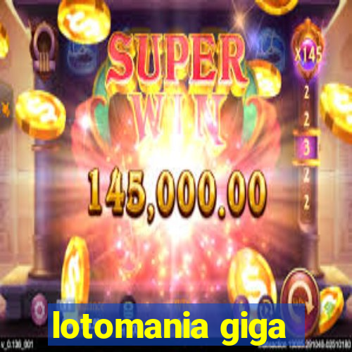 lotomania giga-sena